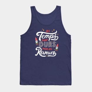 Les temps sont durs pour les rêveurs Tank Top